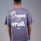 DREAMS COME TRUE  - PURPLEPOWER SHIRT